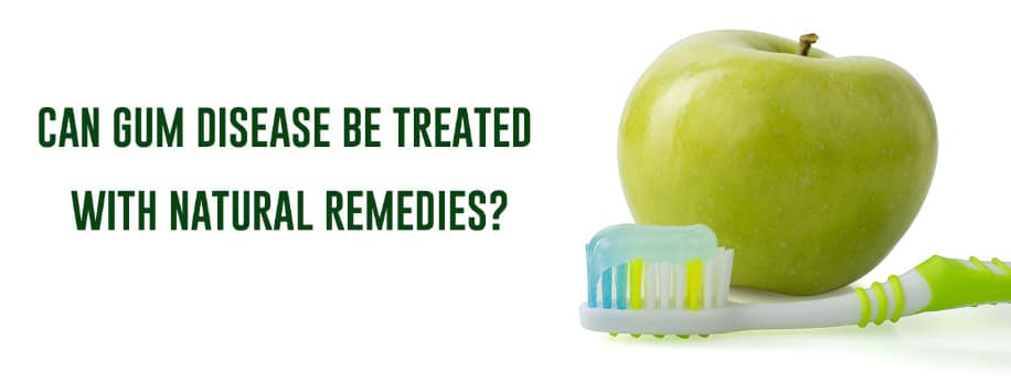 Can Gum Disease Be Treated With Natural Remedies?